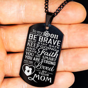 Black Stainless From Mom to Son - Be Brave V1 - Stainless Steel Necklace