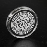 To My Daughter - YOU ARE - Stainless Steel EDC Keepsake Coin