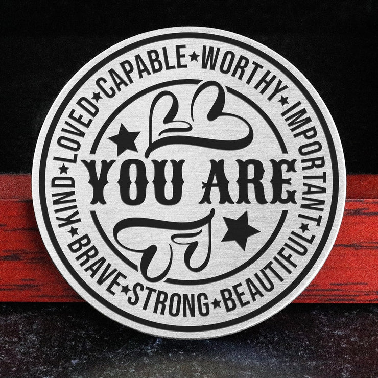 YOU ARE - Stainless Steel EDC Keepsake Coin